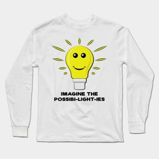 Imagine The Possibi-Light-Ies - Funny Bulb Pun Long Sleeve T-Shirt